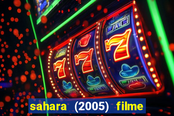 sahara (2005) filme completo dublado